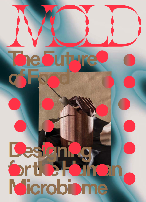 Cover of MOLD issue 01: Designing for the Human Microbiome, edited by LinYee Yuan and Johnny Drain, art direction by Eric Hu and Matthew Tsang.